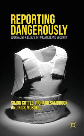 Cottle / Mosdell / Sambrook |  Reporting Dangerously | Buch |  Sack Fachmedien