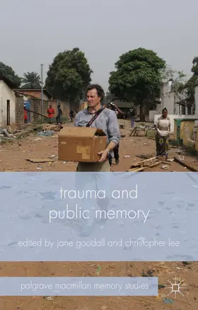 Goodall / Lee |  Trauma and Public Memory | Buch |  Sack Fachmedien