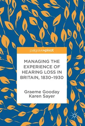 Gooday / Sayer |  Managing the Experience of Hearing Loss in Britain, 1830-1930 | Buch |  Sack Fachmedien