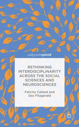 Fitzgerald / Callard |  Rethinking Interdisciplinarity across the Social Sciences and Neurosciences | Buch |  Sack Fachmedien