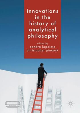 Pincock / Lapointe |  Innovations in the History of Analytical Philosophy | Buch |  Sack Fachmedien