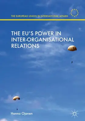 Ojanen |  The EU's Power in Inter-Organisational Relations | Buch |  Sack Fachmedien