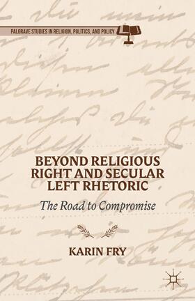 Fry |  Beyond Religious Right and Secular Left Rhetoric | Buch |  Sack Fachmedien