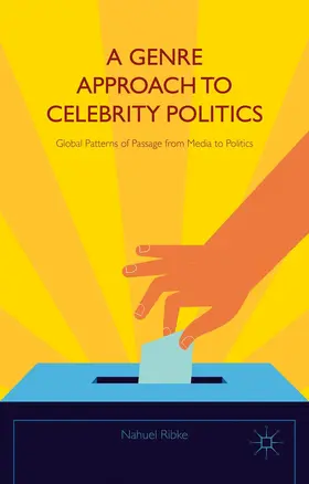 Ribke |  A Genre Approach to Celebrity Politics | Buch |  Sack Fachmedien