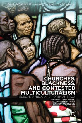 Smith / Ackah / Reddie |  Churches, Blackness, and Contested Multiculturalism | Buch |  Sack Fachmedien