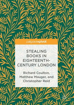 Coulton / Reid / Mauger |  Stealing Books in Eighteenth-Century London | Buch |  Sack Fachmedien