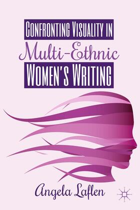 Laflen |  Confronting Visuality in Multi-Ethnic Women's Writing | Buch |  Sack Fachmedien