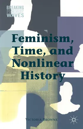 Browne |  Feminism, Time, and Nonlinear History | Buch |  Sack Fachmedien