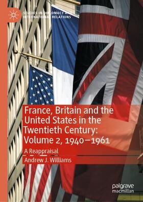 Williams |  France, Britain and the United States in the Twentieth Century: Volume 2, 1940¿1961 | Buch |  Sack Fachmedien