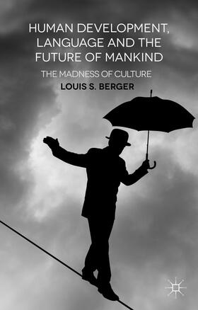 Berger |  Human Development, Language and the Future of Mankind | Buch |  Sack Fachmedien