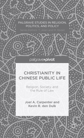 Carpenter / Dulk / Loparo |  Christianity in Chinese Public Life: Religion, Society, and the Rule of Law | Buch |  Sack Fachmedien