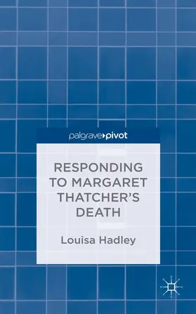 Hadley |  Responding to Margaret Thatcher's Death | Buch |  Sack Fachmedien