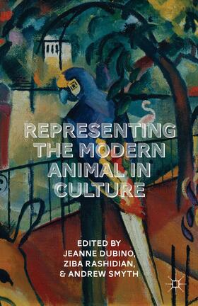 Rashidian / Dubino / Smyth |  Representing the Modern Animal in Culture | Buch |  Sack Fachmedien