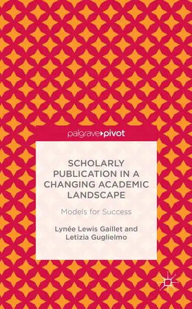 Gaillet / Guglielmo |  Scholarly Publication in a Changing Academic Landscape: Models for Success | Buch |  Sack Fachmedien