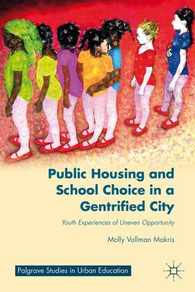 Makris |  Public Housing and School Choice in a Gentrified City | Buch |  Sack Fachmedien