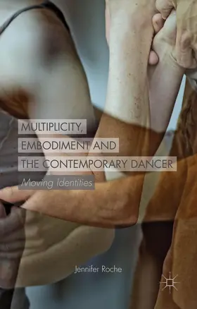 Roche |  Multiplicity, Embodiment and the Contemporary Dancer | Buch |  Sack Fachmedien