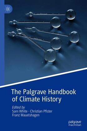 White / Mauelshagen / Pfister |  The Palgrave Handbook of Climate History | Buch |  Sack Fachmedien