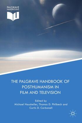 Hauskeller / Carbonell / Philbeck |  The Palgrave Handbook of Posthumanism in Film and Television | Buch |  Sack Fachmedien