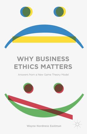 Eastman |  Why Business Ethics Matters | Buch |  Sack Fachmedien