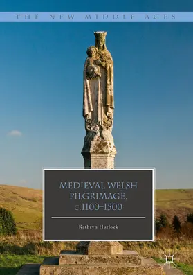 Hurlock |  Medieval Welsh Pilgrimage, c.1100–1500 | eBook | Sack Fachmedien