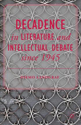 Landgraf |  Decadence in Literature and Intellectual Debate Since 1945 | Buch |  Sack Fachmedien