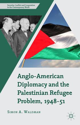 Waldman |  Anglo-American Diplomacy and the Palestinian Refugee Problem, 1948-51 | Buch |  Sack Fachmedien
