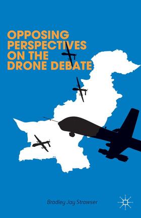 Strawser / Hajjar / Levine |  Opposing Perspectives on the Drone Debate | Buch |  Sack Fachmedien