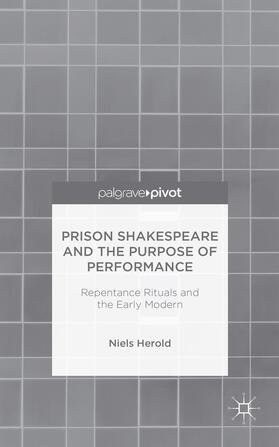 Herold |  Prison Shakespeare and the Purpose of Performance: Repentance Rituals and the Early Modern | Buch |  Sack Fachmedien