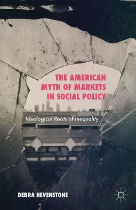 Hevenstone |  The American Myth of Markets in Social Policy | Buch |  Sack Fachmedien