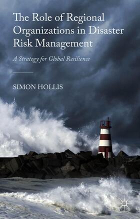 Hollis |  The Role of Regional Organizations in Disaster Risk Management | Buch |  Sack Fachmedien