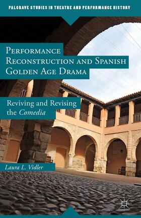 Vidler |  Performance Reconstruction and Spanish Golden Age Drama | Buch |  Sack Fachmedien