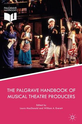 Everett / MacDonald |  The Palgrave Handbook of Musical Theatre Producers | Buch |  Sack Fachmedien
