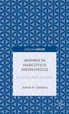 Sanders |  Women in Narcotics Anonymous: Overcoming Stigma and Shame | Buch |  Sack Fachmedien