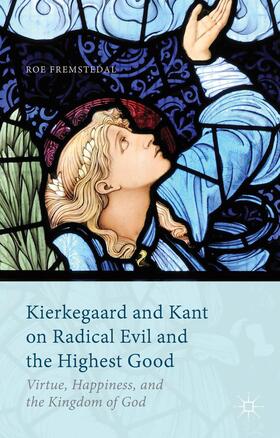 Fremstedal |  Kierkegaard and Kant on Radical Evil and the Highest Good | Buch |  Sack Fachmedien