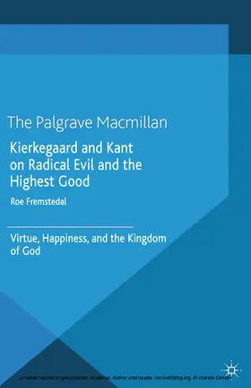 Fremstedal |  Kierkegaard and Kant on Radical Evil and the Highest Good | eBook | Sack Fachmedien