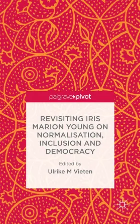 Vieten |  Revisiting Iris Marion Young on Normalisation, Inclusion and Democracy | Buch |  Sack Fachmedien