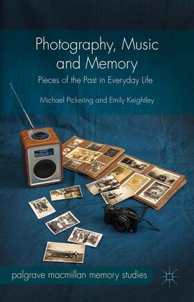 Pickering / Keightley |  Photography, Music and Memory | Buch |  Sack Fachmedien