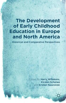 Willekens / Scheiwe / Nawrotzki |  The Development of Early Childhood Education in Europe and North America | Buch |  Sack Fachmedien