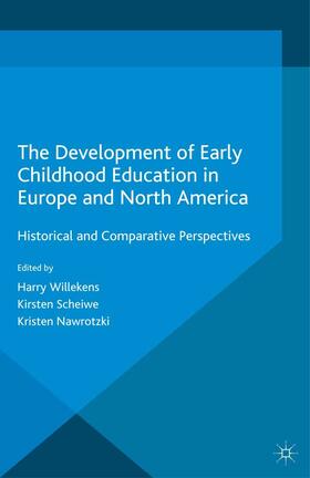 Willekens / Scheiwe / Nawrotzki |  The Development of Early Childhood Education in Europe and North America | eBook | Sack Fachmedien