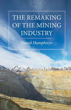 Humphreys |  The Remaking of the Mining Industry | Buch |  Sack Fachmedien
