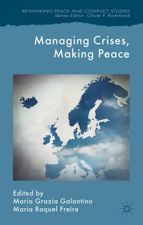 Galantino / Freire |  Managing Crises, Making Peace | Buch |  Sack Fachmedien