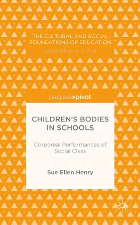 Henry |  Children's Bodies in Schools: Corporeal Performances of Social Class | Buch |  Sack Fachmedien