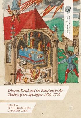 Zika / Spinks |  Disaster, Death and the Emotions in the Shadow of the Apocalypse, 1400¿1700 | Buch |  Sack Fachmedien