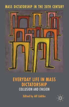 Lüdtke | Everyday Life in Mass Dictatorship | Buch | 978-1-137-44276-5 | sack.de