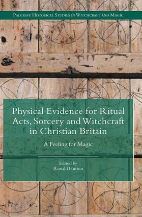 Hutton |  Physical Evidence for Ritual Acts, Sorcery and Witchcraft in Christian Britain | Buch |  Sack Fachmedien