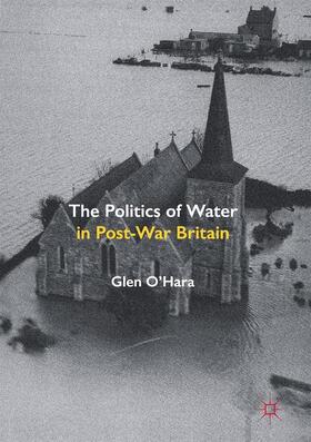 O'Hara |  The Politics of Water in Post-War Britain | Buch |  Sack Fachmedien