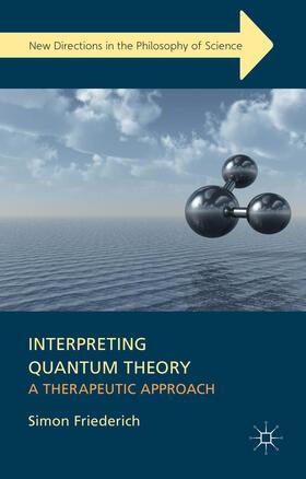 Friederich |  Interpreting Quantum Theory | Buch |  Sack Fachmedien