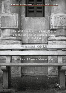 McNamara / de Meneses |  The White Redoubt, the Great Powers and the Struggle for Southern Africa, 1960¿1980 | Buch |  Sack Fachmedien