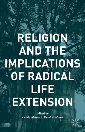 Mercer / Maher |  Religion and the Implications of Radical Life Extension | Buch |  Sack Fachmedien