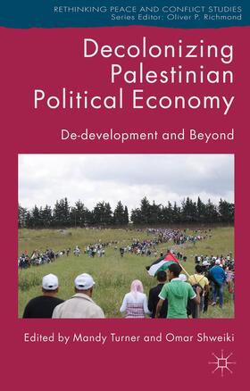 Turner / Shweiki |  Decolonizing Palestinian Political Economy | Buch |  Sack Fachmedien